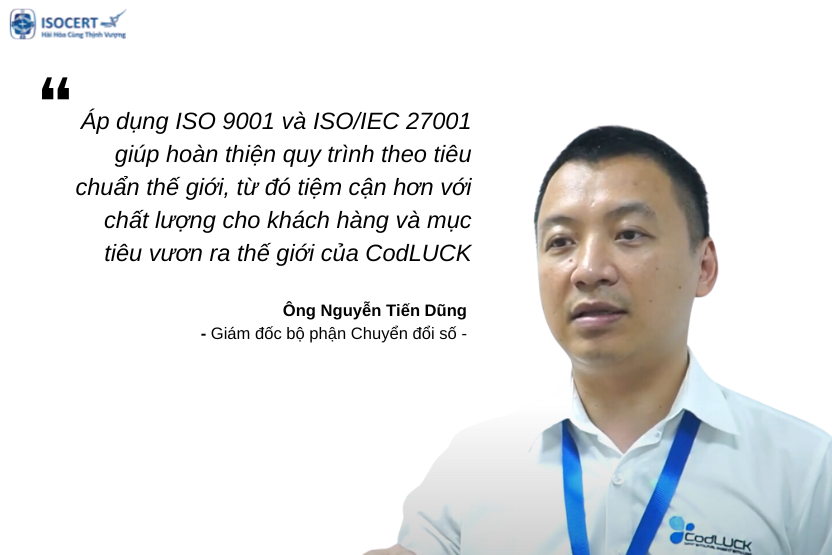 Giám đốc bộ phận CodLUCK nêu suy nghĩ về ISO 9001 và ISO/IEC 27001