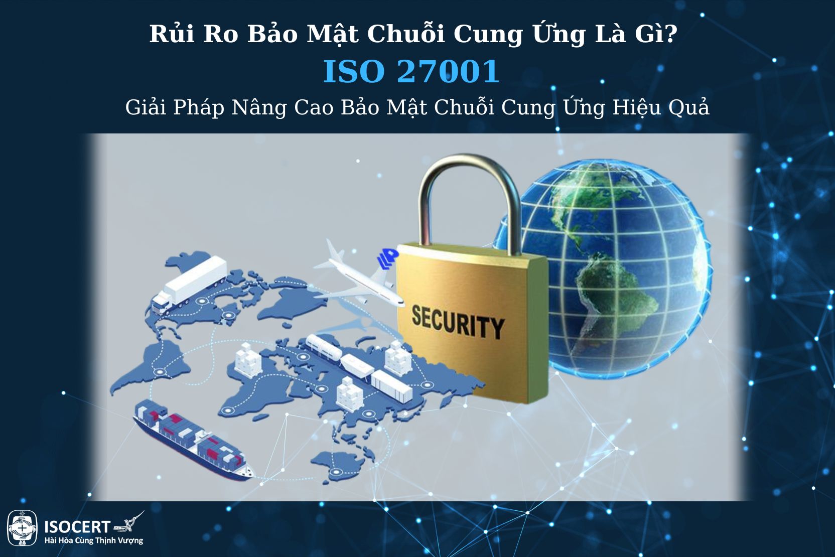 Rủi Ro Bảo Mật Chuỗi Cung Ứng Là Gì? Giải Pháp Bảo Mật CCƯ Hiệu Quả