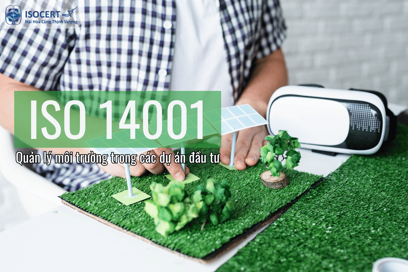 ISO 14001: Quản lý môi trường trong các dự án đầu tư