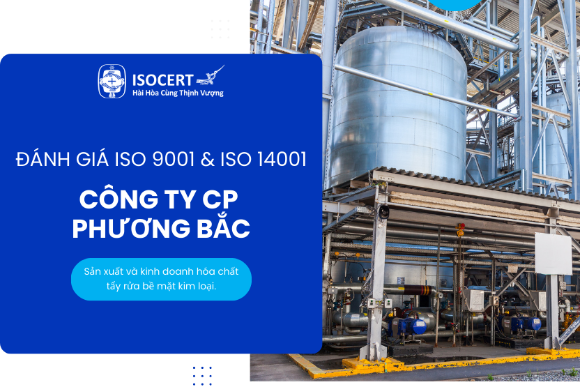 Đánh Giá ISO 9001 & ISO 14001 Tại Công Ty Cổ Phần Phương Bắc