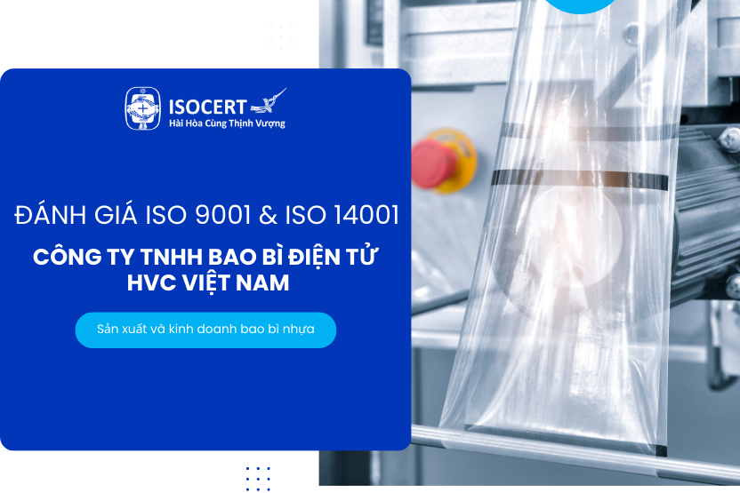 Đánh Giá ISO 9001 & ISO 14001 Tại Công Ty TNHH Bao Bì Điện Tử HVC Việt Nam