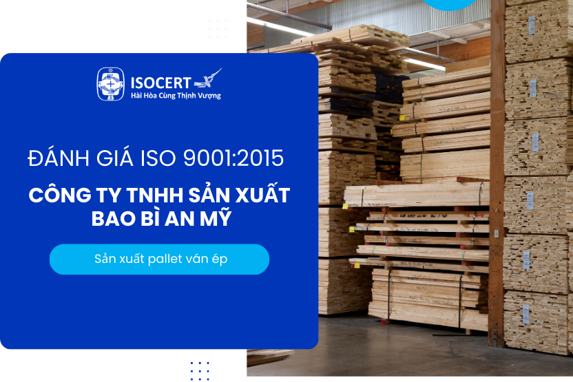 Đánh Giá ISO 9001 Tại Công Ty TNHH Sản Xuất Bao Bì An Mỹ