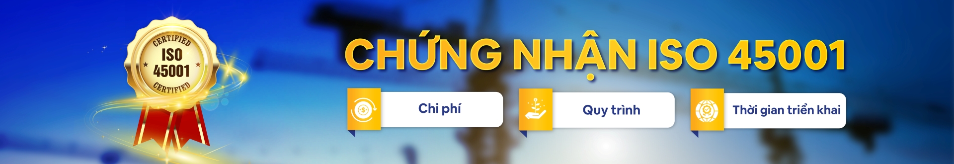 Chứng nhận ISO 45001 cho công ty xây dựng: Chi phí, quy trình, thời gian triển khai