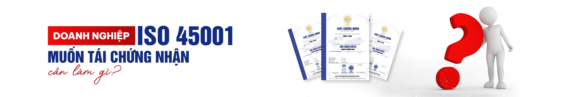 Tái chứng nhận ISO 45001: Quy trình, thời gian, chi phí