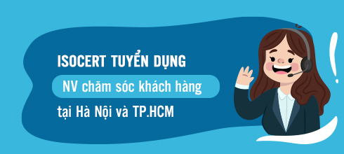 Tuyển nhân viên tư vấn khách hàng tại Hà Nội và Hồ Chí Minh - Tổ chức Chứng nhận ISOCERT Tuyển dụng