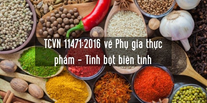 TCVN 11471:2016 về Phụ gia thực phẩm - Tinh bột biến tính