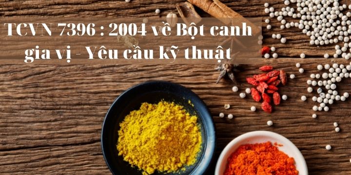 TCVN 7396 : 2004 về Bột canh gia vị - Yêu cầu kỹ thuật