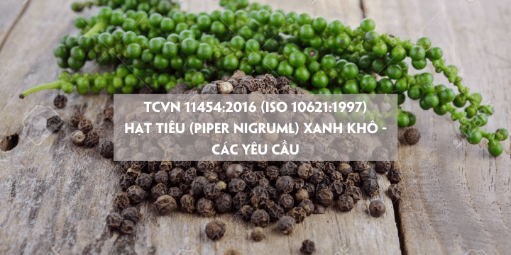 TCVN 11454:2016  (ISO 10621:1997) -  Hạt tiêu xanh khô - Các yêu cầu