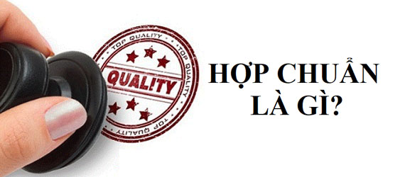 Chứng nhận hợp chuẩn là gì? Các phương thức hợp chuẩn?