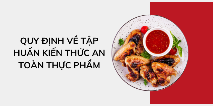 Quy định về tập huấn kiến thức an toàn thực phẩm cho doanh nghiệp