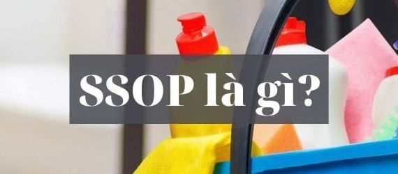 Tiêu chuẩn SSOP là gì? Mối quan hệ giữa GMP, SSOP và HACCP