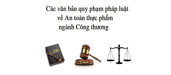 Văn bản quy phạm pháp luật về An toàn thực phẩm ngành Công thương