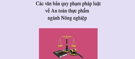 Văn bản quy phạm pháp luật về An toàn thực phẩm ngành Nông nghiệp