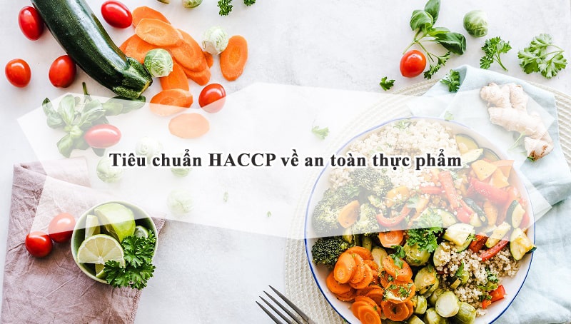 Tiêu chuẩn HACCP – 12 nội dung chi tiết – An toàn thực phẩm